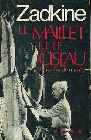 Le maillet et le ciseau. Souvenirs de ma vie.