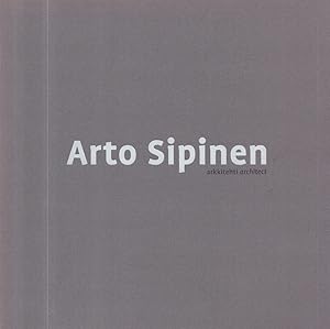 Arto Sipinen : Arkkitehti = Arto Sipinen : Architect