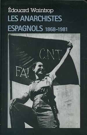 Les anarchistes espagnols 1868-1981.