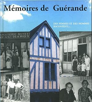 Mémoires de Guérande. Des femmes et des hommes racontent.