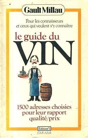 Le guide du vin. 1500 adresses choisies pour leur rapport qualité/prix.