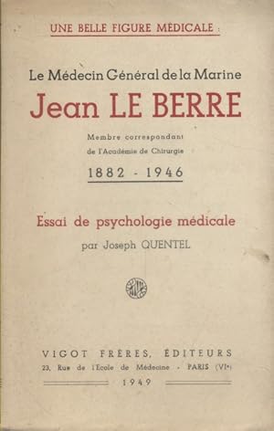 Le médecin général de la marine Jean Le Berre, membre correspondant de l'Académie de chirurgie. 1...