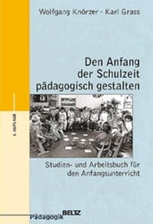 Den Anfang der Schulzeit pädagogisch gestalten (Reihe Pädagogik)