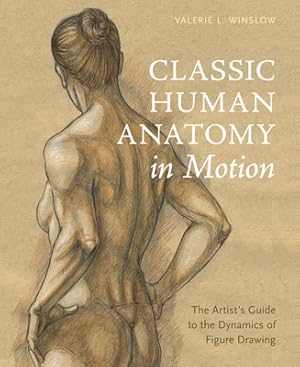 Seller image for Classic Human Anatomy in Motion: The Artist's Guide to the Dynamics of Figure Drawing (Hardback or Cased Book) for sale by BargainBookStores