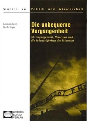 Bild des Verkufers fr Die unbequeme Vergangenheit: Einstellungen von Studierenden zu Holocaust und Erinnerungskultur. Eine empirische Untersuchung ((ALT) Studien zu Politik und Wissenschaft) zum Verkauf von Modernes Antiquariat - bodo e.V.