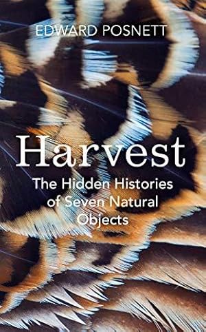 Bild des Verkufers fr Harvest: The Hidden Histories of Seven Natural Objects zum Verkauf von WeBuyBooks