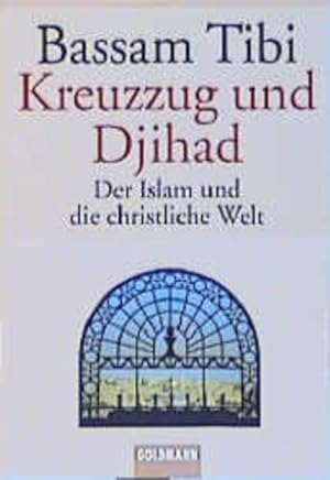 Kreuzzug und Djihad: Der Islam und die christliche Welt