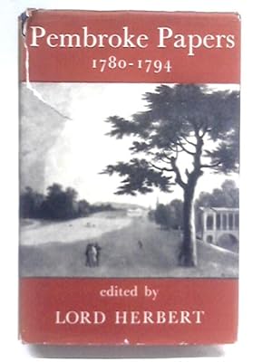 Bild des Verkufers fr Pembroke Papers (1780-1794): Letters and diaries of Henry, tenth Earl of Pembroke and his circle zum Verkauf von World of Rare Books