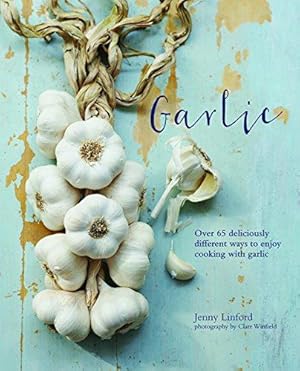 Bild des Verkufers fr Garlic: More than 65 deliciously different ways to enjoy cooking with garlic zum Verkauf von WeBuyBooks