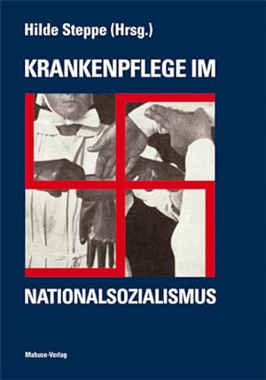 Krankenpflege im Nationalsozialismus 10. Auflage