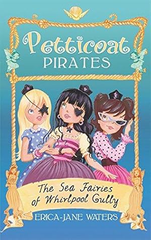Bild des Verkufers fr The Sea Fairies of Whirlpool Gully: Book 2 (Petticoat Pirates) zum Verkauf von WeBuyBooks