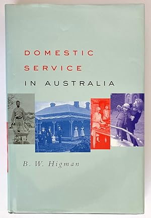 Domestic Service in Australia by B W Higman