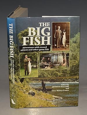 Imagen del vendedor de The Big Fish. Adventures with record salmon and other game fish. Signed copy. a la venta por PROCTOR / THE ANTIQUE MAP & BOOKSHOP