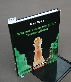 Bild des Verkufers fr Wie wird man ein guter Turnierspieler? 4. berarb. Aufl. zum Verkauf von Antiquariat Hubertus von Somogyi-Erddy