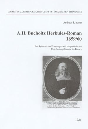 Bild des Verkufers fr A. H. Bucholtz Herkules-Roman 1659/60. Zur Synthese von Erbauungs- und zeitgenssischer Unterhaltungsliteratur im Barock / / Arbeiten zur historischen und systematischen Theologie; Bd. 8. zum Verkauf von Antiquariat Thomas Haker GmbH & Co. KG