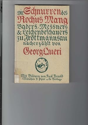 Immagine del venditore per Die Schnurren des Rochus Mang - Baders, Meners und Leichenbeschauers zu Frttmannsau. Dem Volksmund nacherzhlt von Georg Queri. Mit Bildern von Karl Arnold. venduto da Antiquariat Frank Dahms