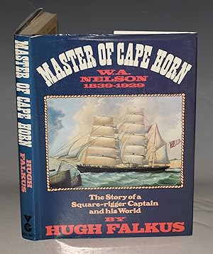 Bild des Verkufers fr Master Of Cape Horn. The Story of a Square-rigger Captain and his World. William Andrew Nelson, 1839-1929. Signed copy. zum Verkauf von PROCTOR / THE ANTIQUE MAP & BOOKSHOP