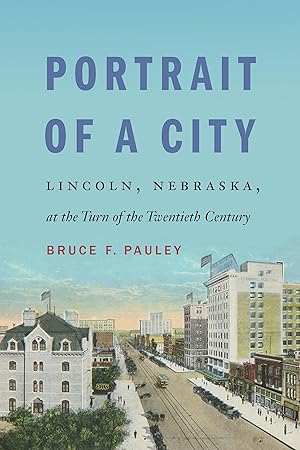 Bild des Verkufers fr Portrait of a City: Lincoln, Nebraska, at the Turn of the Twentieth Century zum Verkauf von moluna