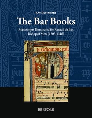 Seller image for The Bar Books: Manuscripts Illuminated for Renaud de Bar, Bishop of Metz (1303-1316) for sale by Libreria Studio Bosazzi