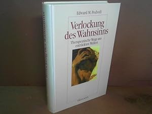 Verlockung des Wahnsinns. Therapeutische Wege aus entrückten Welten.