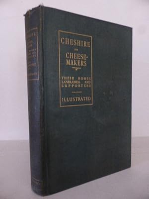 Cheshire: Its Cheese-Makers, Their Homes, Landlords, and Supporters