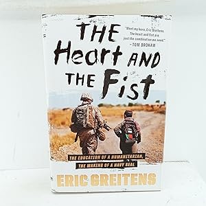 Seller image for The Heart And The Fist: The education of a humanitarian, the making of a Navy SEAL for sale by Cat On The Shelf