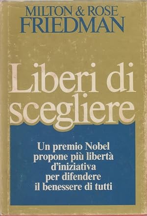 Bild des Verkufers fr Liberi di scegliere - Milton & Rose Friedman zum Verkauf von libreria biblos