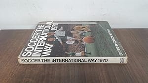 Imagen del vendedor de Soccer the International Way 1970 a la venta por BoundlessBookstore