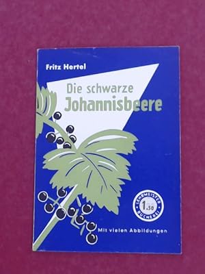 Die Schwarze Johannisbeere. Eine höchst aktuelle Kultur. Nr. 234 (5) aus der Reihe "Lehrmeister-B...