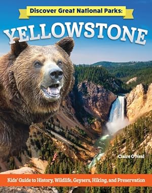 Seller image for Yellowstone : Kids Guide to History, Wildlife, Geysers, Hiking, and Preservation for sale by GreatBookPrices