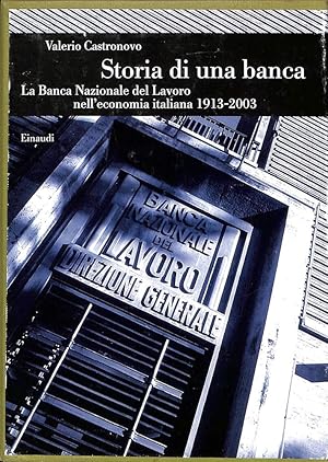 Seller image for Storia di una banca : la Banca nazionale del lavoro nell'economia italiana, 1913-2003 for sale by TORRE DI BABELE