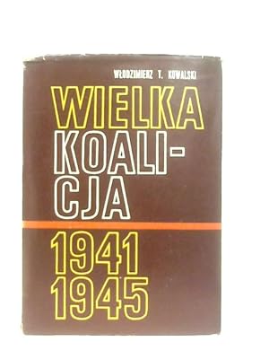 Bild des Verkufers fr Wielka Koalicja 1941-1945 Tom III Rok 1945 zum Verkauf von World of Rare Books