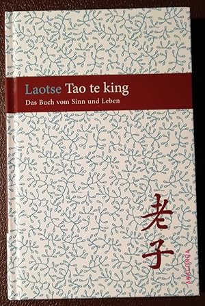 Tao te king. Das Buch des alten Meisters vom Sinn und Leben. Aus dem Chinesischen übersetzt und e...