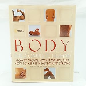 Bild des Verkufers fr Body: The Complete Human How It Grows, How It Works, And How To Keep It Healthy And Strong zum Verkauf von Cat On The Shelf