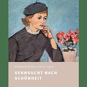 Seller image for Sehnsucht nach Schnheit. Hildegard Stilijanov (1905-1981). for sale by artbook-service