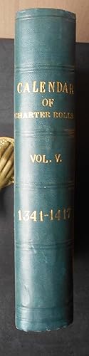 Calendar of the Charter Rolls preserved in the Public Record Office,Volume V,15 Edward 111-5 Henr...