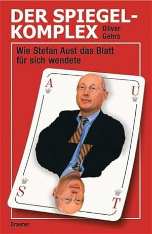 Bild des Verkufers fr Der Spiegel-Komplex: Wie Stefan Aust das Blatt fr sich wendete zum Verkauf von Gerald Wollermann