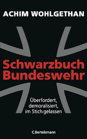 Bild des Verkufers fr Schwarzbuch Bundeswehr: berfordert, demoralisiert, im Stich gelassen - zum Verkauf von Gerald Wollermann