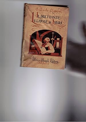 Immagine del venditore per Il dilettante legatore di libri, con brevi cenni storici. 4 ediz. ampliata e corretta. venduto da Libreria Gull