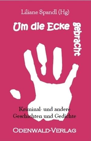 Bild des Verkufers fr Um die Ecke gebracht: Kurzkrimis und andere Geschichten und Gedichte zum Verkauf von Gerald Wollermann