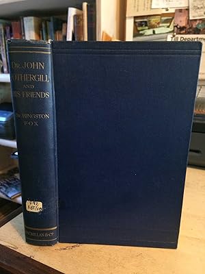 Bild des Verkufers fr Dr. John Fothergill and His Friends: Chapters in Eighteenth Century Life zum Verkauf von Dreadnought Books