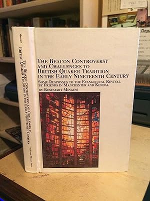 Seller image for The Beacon Controversy and Challenges to British Quaker Tradition in the Early Nineteenth Century: Some Responses to the Evangelical Revival by Friends in Manchester and Kendal for sale by Dreadnought Books
