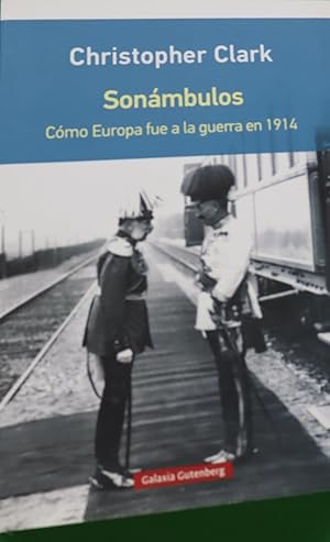 Imagen del vendedor de Sonmbulos : cmo Europa fue a la guerra en 1914 a la venta por Librera Alonso Quijano