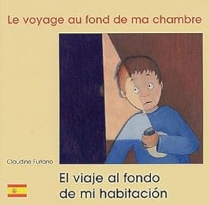 Imagen del vendedor de Le Voyage au fond de ma chambre: Edition bilingue franais-espagnol a la venta por Dmons et Merveilles