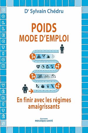 Poids mode d'emploi: En finir avec les régimes amaigrissants