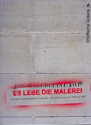 Bild des Verkufers fr Die Malerei ist tot - es lebe die Malerei. 150 Jahre Kunstakademie Karlsruhe - die Professoren von 1947 bis 1987. Ausstellungskatalog zum Verkauf von Antiquariat Stange