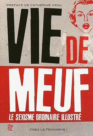 Image du vendeur pour Vie de meuf - Le sexisme ordinaire illustr mis en vente par Dmons et Merveilles