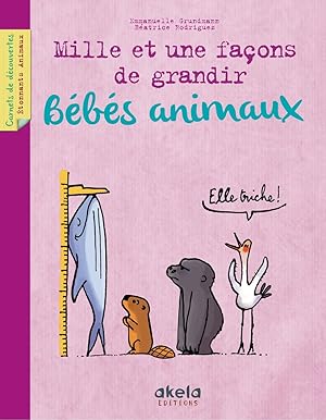 Imagen del vendedor de Bebes Animaux Mille et une faons de grandir a la venta por Dmons et Merveilles