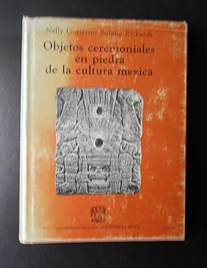 Objetos ceremoniales en piedra de la cultura mexica (Estudios y fuentes del arte en México / Inst...