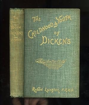 THE CHILDHOOD & YOUTH OF DICKENS - with retrospective notes and elucidations from his books and l...